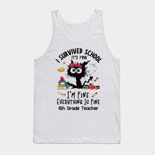 Black Cat 6th Grade Teacher It's Fine I'm Fine Everything Is Fine Tank Top